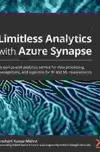 Limitless Analytics With Azure Synapse: An End To End Analytics Service For Data Processing Management And Ingestion For BI And ML Requirements