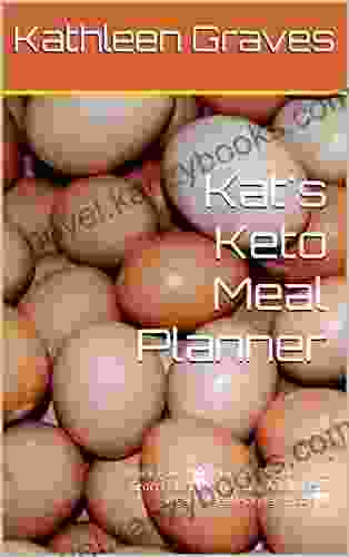 Kat S Keto Meal Planner: Week Four With Planner Recipes And Grocery List For The Busy Adult (Keto Weekly Meal Planners 4)