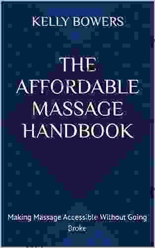 The Affordable Massage Handbook: Making Massage Accessible Without Going Broke