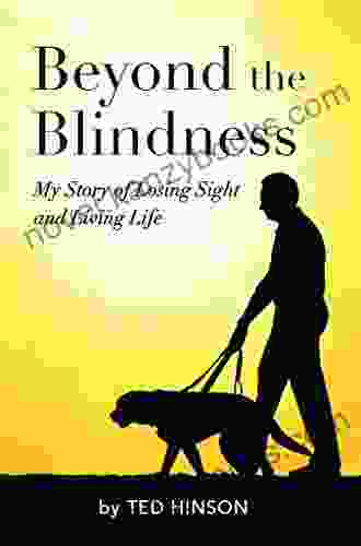 Beyond The Blindness: My Story Of Losing Sight And Living Life