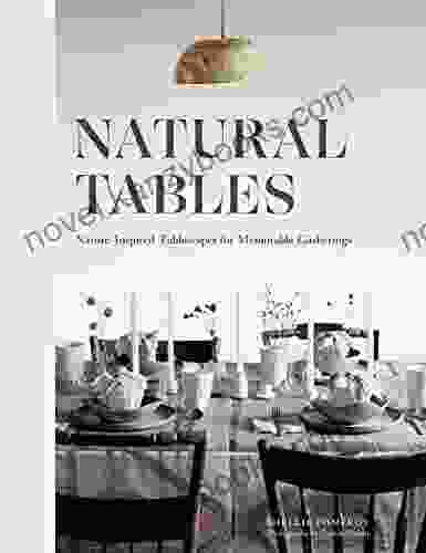 Natural Tables: Nature Inspired Tablescapes For Memorable Gatherings