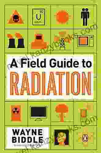 A Field Guide To Radiation