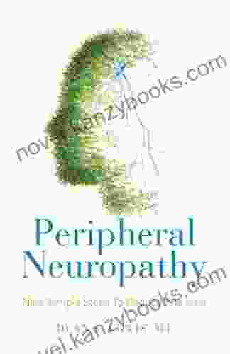 Peripheral Neuropathy: Nine Simple Steps To Reduce The Pain