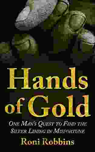 Hands Of Gold: One Man S Quest To Find The Silver Lining In Misfortune (New Jewish Fiction)