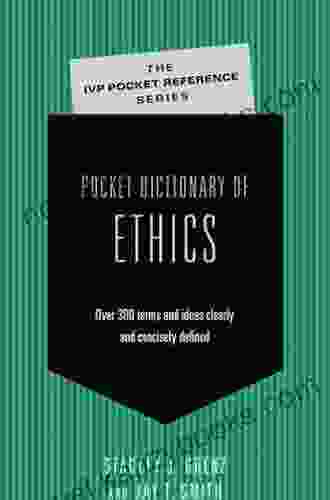 Pocket Dictionary Of Ethics: Over 300 Terms Ideas Clearly Concisely Defined (The IVP Pocket Reference Series)