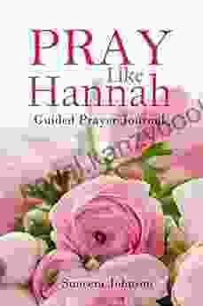 Pray Like Hannah: (Guided Prayer Journal)