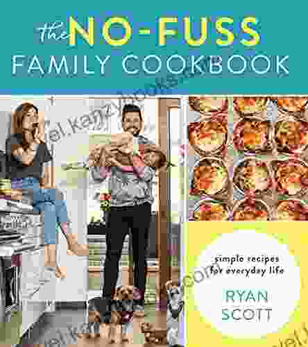 The No Fuss Family Cookbook: Simple Recipes For Everyday Life