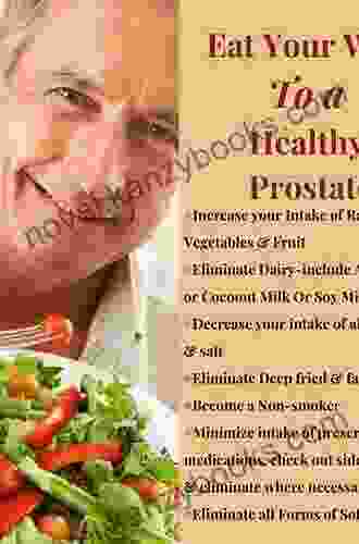 Prostate Cancer Prevention Diet Book: What To Eat To Prevent And Heal Prostate Cancer