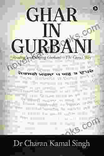 Ghar In Gurbani : Reading and Singing Gurbani the Guru s way: Reading and Singing Gurbani the Guru s way