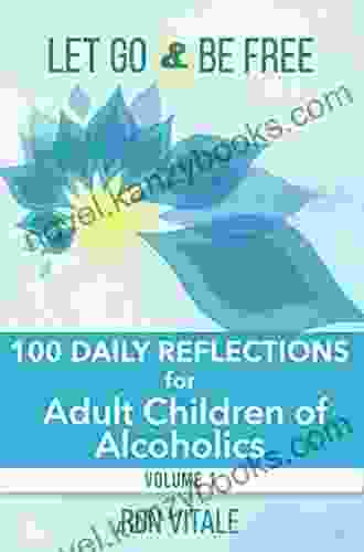 Let Go And Be Free: 100 Daily Reflections For Adult Children Of Alcoholics