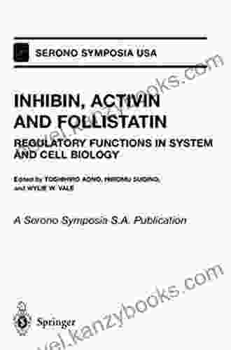 Inhibin Activin And Follistatin: Regulatory Functions In System And Cell Biology (Serono Symposia USA)