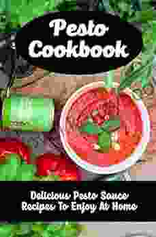 Pesto Cookbook: Delicious Pesto Sauce Recipes To Enjoy At Home