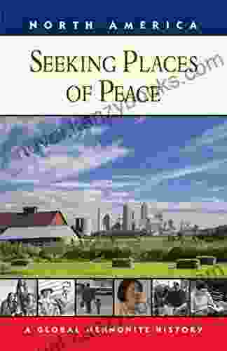 Seeking Places Of Peace: A Global Mennonite History