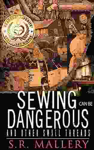 Sewing Can Be Dangerous And Other Small Threads