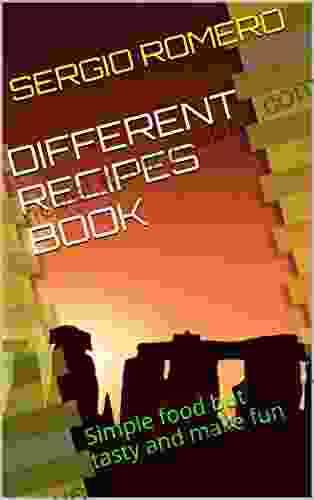 DIFFERENT RECIPES BOOK: Simple Food But Tasty And Make Fun (RECEITAS DIFERENTES 1)