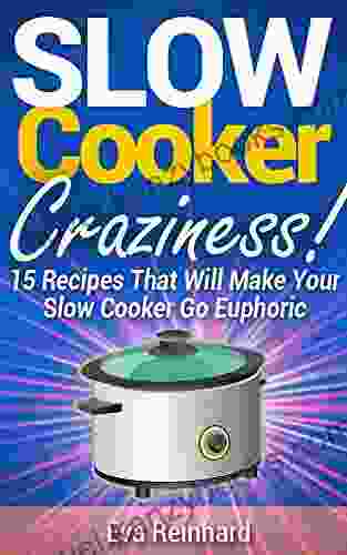 Slow Cooker Craziness 15 Recipes That Will Make Your Slow Cooker Go Euphoric (Overnight Cooking Crock Pot Casseroles)