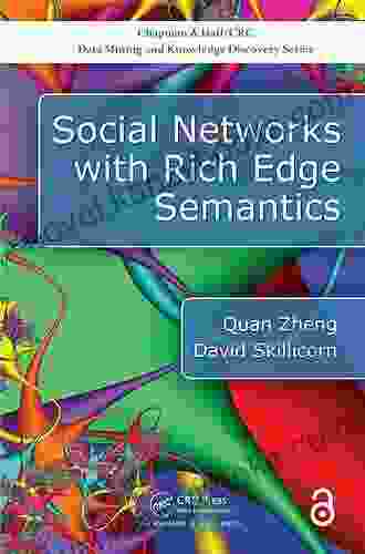 Social Networks With Rich Edge Semantics (Chapman Hall/CRC Data Mining And Knowledge Discovery Series)