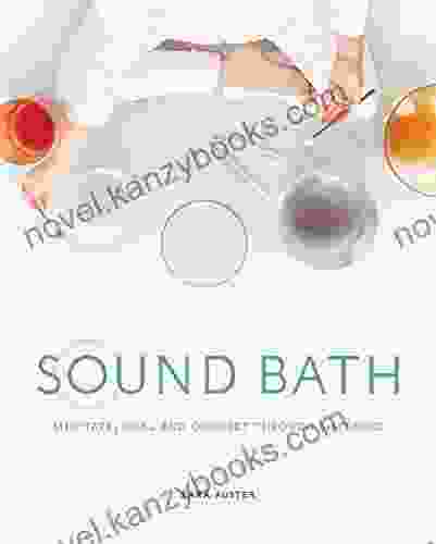 Sound Bath: Meditate Heal And Connect Through Listening