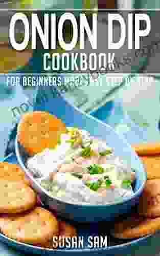 ONION DIP COOKBOOK: 1 FOR BEGINNERS MADE EASY STEP BY STEP