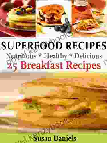 Superfood Breakfast Recipes (Healthy Eats 3)