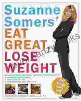 Suzanne Somers Eat Great Lose Weight: Eat All the Foods You Love in Somersize Combinations to Reprogram Your Metabolism Shed Pounds for Good and Have More Energy Than Ever Before