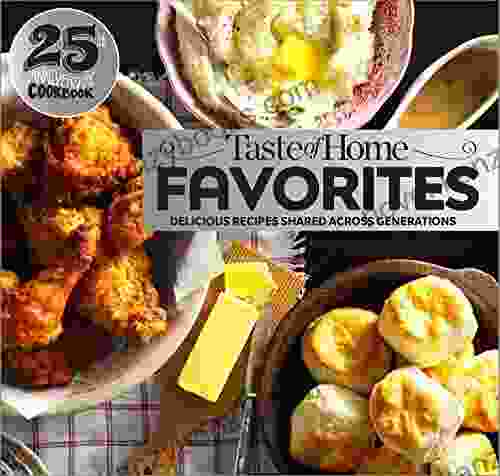 Taste Of Home Favorites 25th Anniversary Edition: Delicious Recipes Shared Across Generations