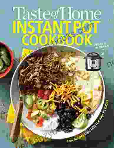 Taste Of Home Instant Pot Cookbook: Savor 111 Must Have Recipes Made Easy In The Instant Pot