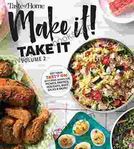 Taste Of Home Make It Take It Vol 2: Get Your Tasty On With Ideal Dishes For Picnics Parties Holidays Bake Sales More