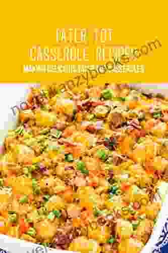 Tater Tot Casserole Recipes: Making Delicious Tater Tot Casseroles: Tater Tot Casseroles