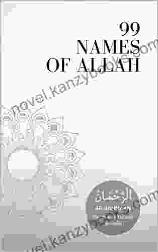 99 Names Of Allah: The Blessed Names And Attributes Of The Almighty From The Holy Quran For Muslim Children To Easily Memorize