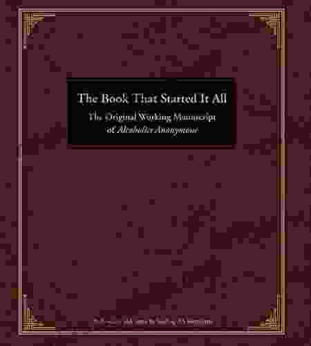 The That Started It All: The Original Working of Alcoholics Anonymous