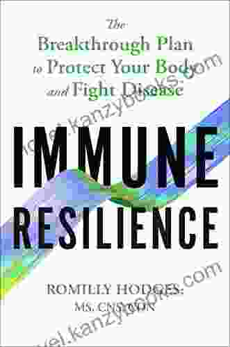 Immune Resilience: The Breakthrough Plan To Protect Your Body And Fight Disease