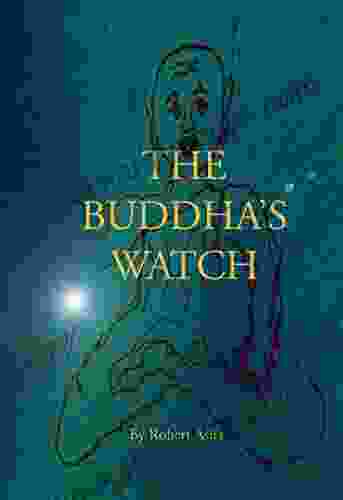 The Buddha S Watch Robert Asha