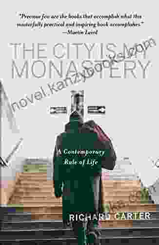 The City Is My Monastery: A Contemporary Rule Of Life