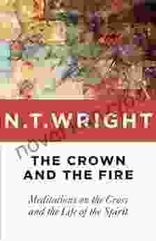 The Crown And The Fire: Meditations On The Cross And The Life Of The Spirit