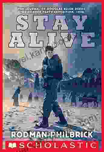 Stay Alive: The Journal Of Douglas Allen Deeds The Donner Party Expedition 1846 (My Name Is America)