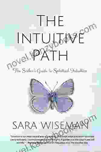 The Intuitive Path: The Seeker S Guide To Spiritual Intuition