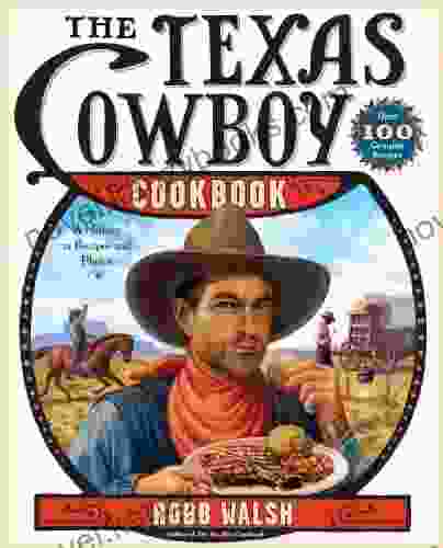 The Texas Cowboy Cookbook: A History In Recipes And Photos