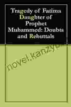 Tragedy Of Fatima Daughter Of Prophet Muhammed: Doubts And Rebuttals