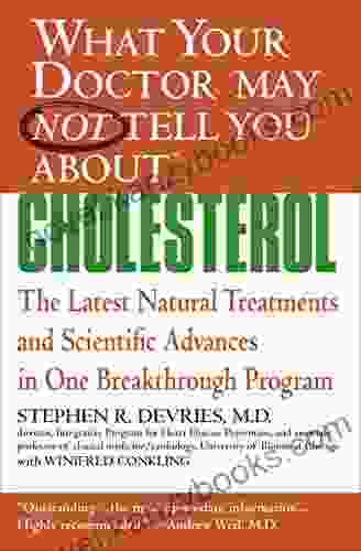 What Your Doctor May Not Tell You About Cholesterol: The Latest Natural Treatments And Scientific Advances In One Breakthrough Program (What Your Doctor May Not Tell You About (Paperback))