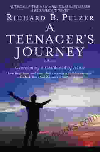 A Teenager S Journey: Overcoming A Childhood Of Abuse