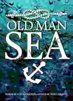 Old Man Sea: This Classic Bedtime Story Proves That Drifting Off To Dreamland On The Ocean Can Be A Mystical Adventure When A Storm Suddenly Rages Will Smooth Rippling Currents Ever Return?