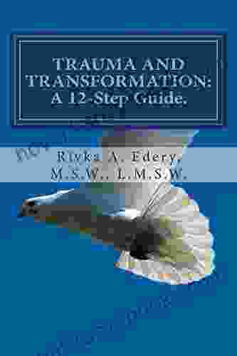 TRAUMA AND TRANSFORMATION: A 12 Step Guide