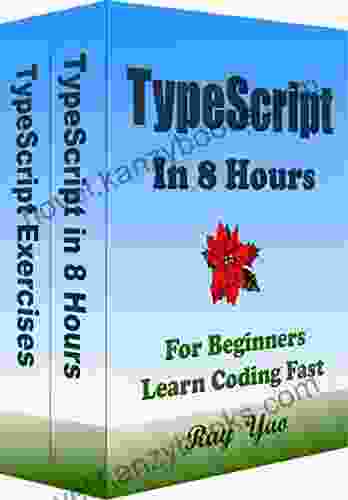 TypeScript: TypeScript Programming In 8 Hours For Beginners Learn Coding Fast: TypeScript Language Crash Course Textbook Exercises (In 8 Hours Coding Books)