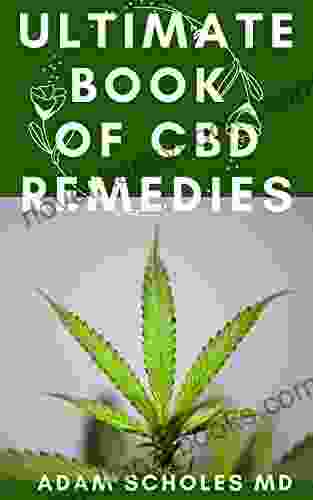 ULTIMATE OF CBD REMEDIES: All You Need To Know About CBD REMEDIES And How CBD Is Changing The World