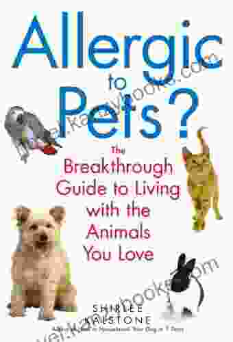 Allergic To Pets?: The Breakthrough Guide To Living With The Animals You Love