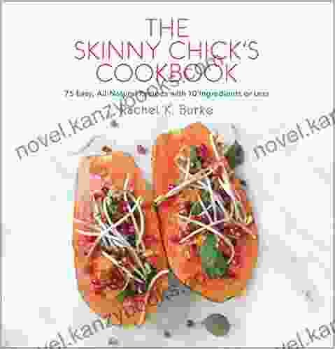 The Skinny Chick s Cookbook Rachel K Burke