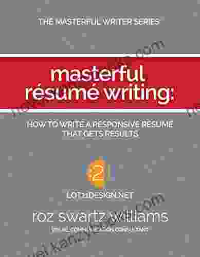 Masterful Resume Writing: How To Write A Responsive Resume That Gets Results