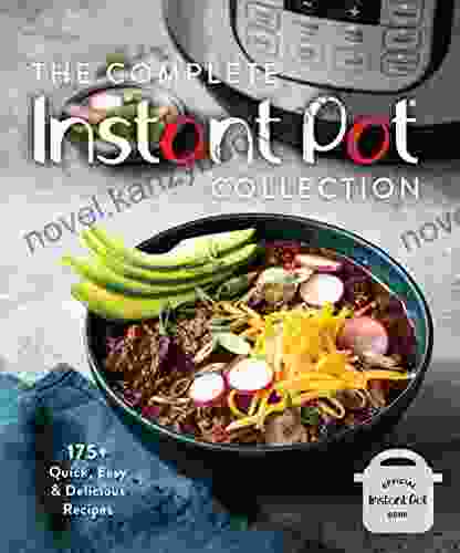 The Complete Instant Pot Collection: 175+ Quick Easy Delicious Recipes