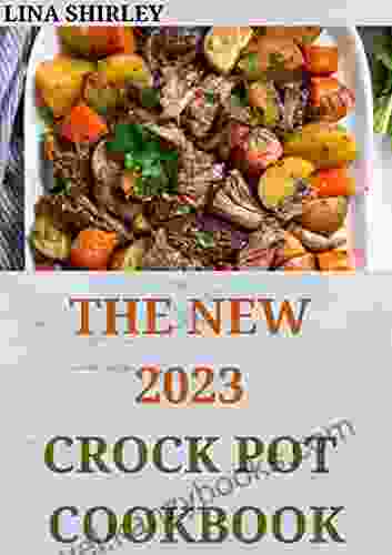 The New 2024 Crock Pot Cookbook : 500+ Quick And Easy Slow Cooker Recipes For Brilliant People On A Budget No Fuss Hands Off Recipes